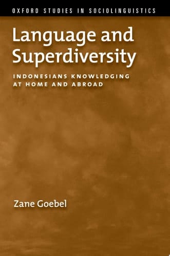 Language and Superdiversity: Indonesians Knowledging at Home and Abroad (Oxford Studies in Sociolinguistics)