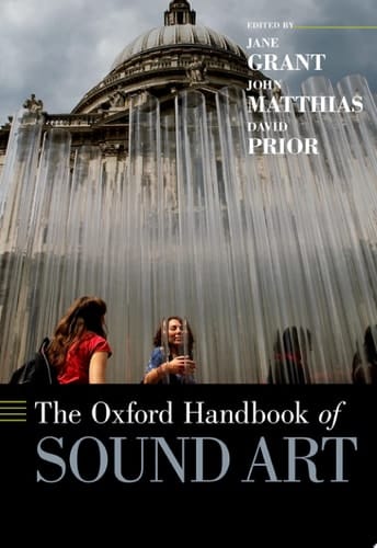 The Oxford Handbook of Sound Art (Oxford Handbooks)