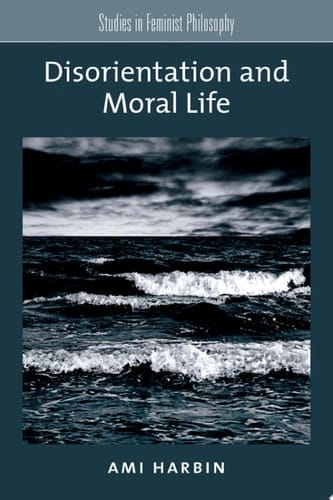 Disorientation And Moral Life