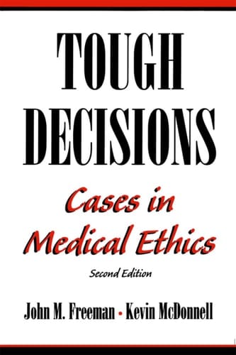 Tough Decisions: Cases in Medical Ethics