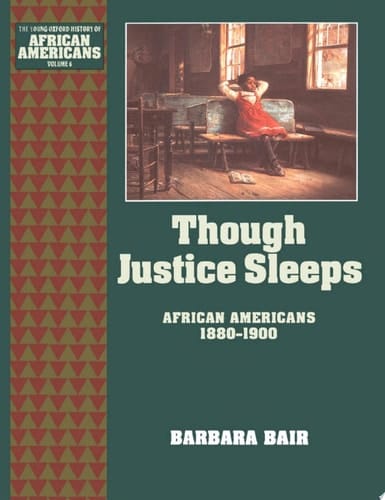 Though Justice Sleeps: African Americans 1880-1900 (The Young Oxford History of African Americans Book 6)