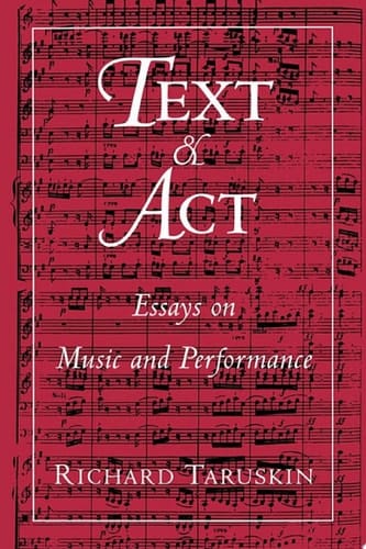 Text and Act: Essays on Music and Performance