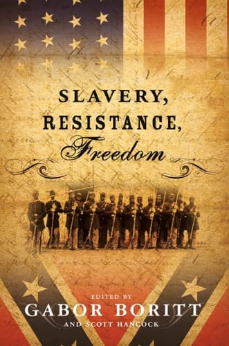 Slavery, Resistance, Freedom (Gettysburg Civil War Institute Books)