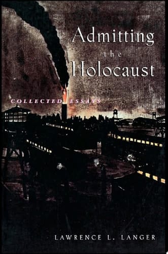 Admitting the Holocaust: Collected Essays