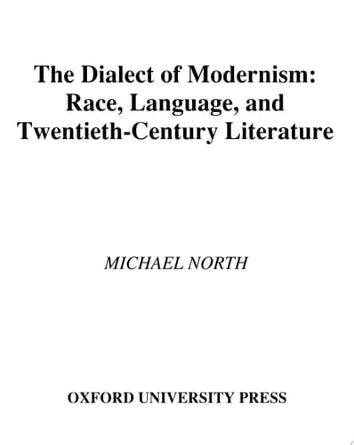 The Dialect of Modernism: Race, Language, and Twentieth-Century Literature (Race and American Culture)