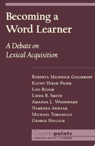 Becoming a Word Learner: A Debate on Lexical Acquisition (Counterpoints: Cognition, Memory, and Language)