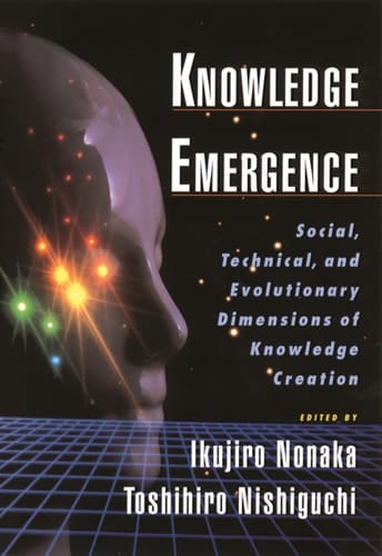 Knowledge Emergence: Social, Technical, and Evolutionary Dimensions of Knowledge Creation