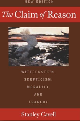 The Claim of Reason: Wittgenstein, Skepticism, Morality, and Tragedy