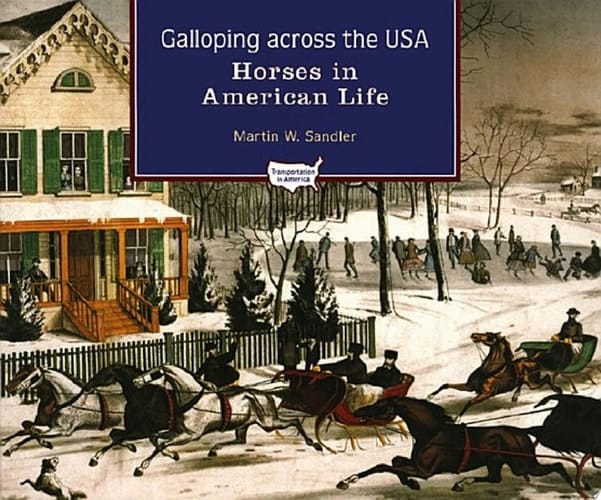 Galloping Across the U.S.A.: Horses in American Life (Transportation in America)