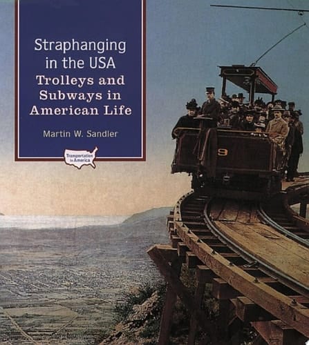 Straphanging in the USA: Trolleys and Subways in American Life (Transportation in America)