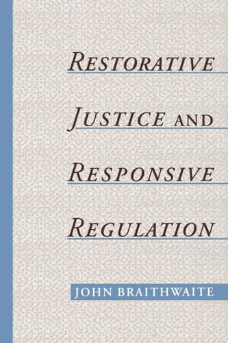 Restorative Justice & Responsive Regulation (Studies in Crime and Public Policy)