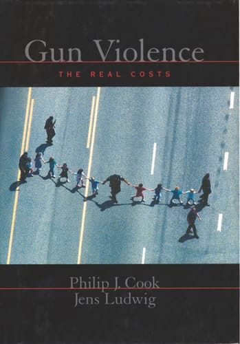Gun Violence: The Real Costs (Studies in Crime and Public Policy)