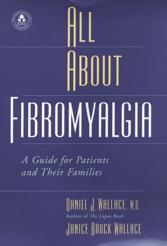 All About Fibromyalgia: A Guide for Patients and Their Families