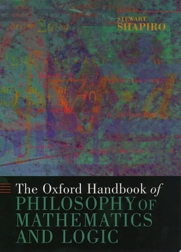 The Oxford Handbook of Philosophy of Mathematics and Logic (Oxford Handbooks)
