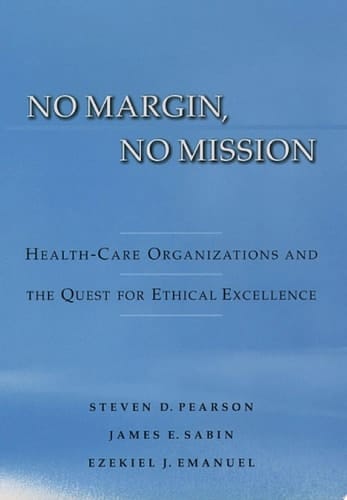 No Margin, No Mission: Health Care Organizations and the Quest for Ethical Excellence