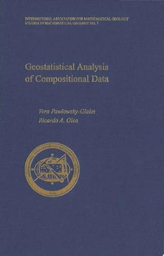 Geostatistical Analysis of Compositional Data (International Association for Mathematical Geology Studies in Mathematical Geology Book 7)