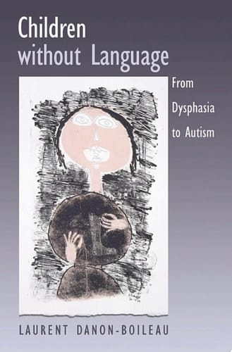 Children without Language: From Dysphasia to Autism