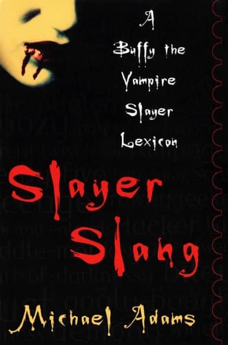 Slayer Slang: A Buffy the Vampire Slayer Lexicon
