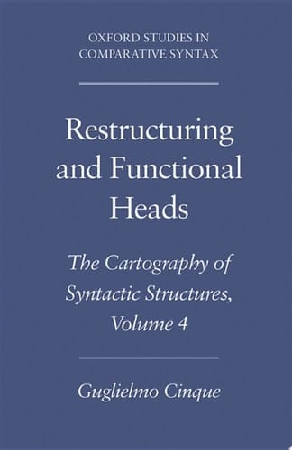 Restructuring and Functional Heads: The Cartography of Syntactic Structures, Volume 4 (Oxford Studies in Comparative Syntax)