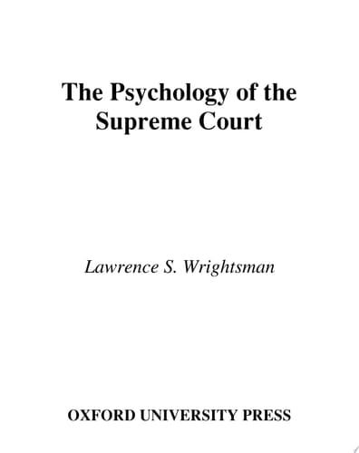 The Psychology of the Supreme Court (American Psychology-Law Society Series)