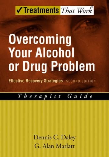 Overcoming Your Alcohol or Drug Problem: Effective Recovery Strategies (Treatments That Work)