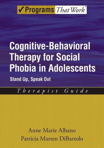 Cognitive-Behavioral Therapy for Social Phobia in Adolescents: Stand Up, Speak Out (Programs That Work)