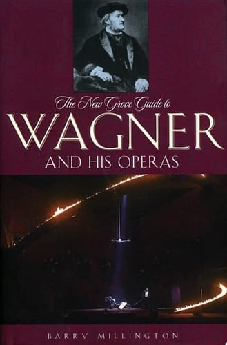 The New Grove Guide to Wagner and His Operas (New Grove Operas)