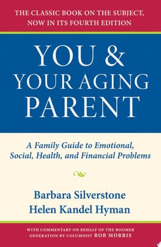You and Your Aging Parent: A Family Guide to Emotional, Social, Health, and Financial Problems