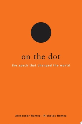 On the Dot: The Speck That Changed the World