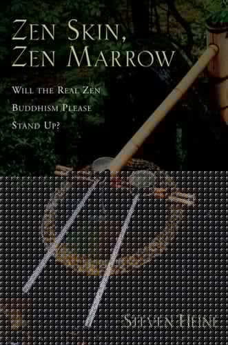 Zen Skin, Zen Marrow: Will the Real Zen Buddhism Please Stand Up?