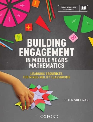 Building Engagement in Middle Years Mathematics: Learning sequences for mixed-ability classrooms (Oxford Teacher Reference)