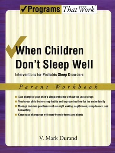 When Children Don't Sleep Well: Interventions for Pediatric Sleep Disorders Parent Workbook (Treatments That Work)