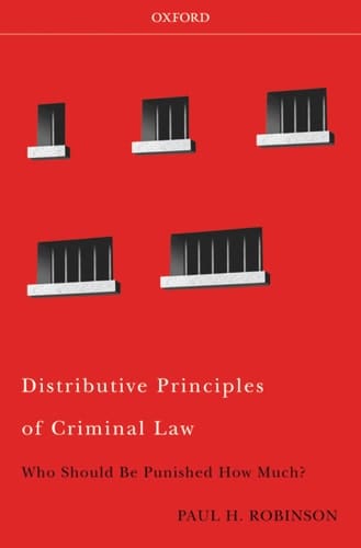 Distributive Principles of Criminal Law: Who Should be Punished How Much