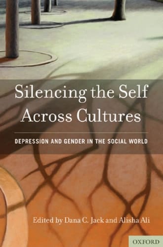 Silencing the Self Across Cultures: Depression and Gender in the Social World