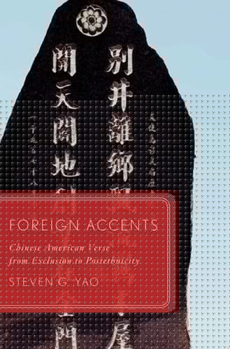 Foreign Accents: Chinese American Verse from Exclusion to Postethnicity (Global Asias)