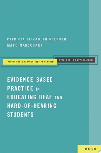 Evidence-Based Practice in Educating Deaf and Hard-of-Hearing Students (Professional Perspectives on Deafness: Evidence and Applications)