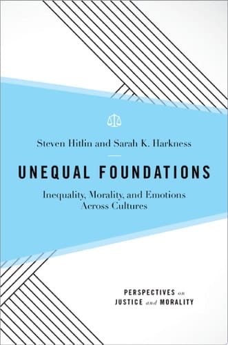 Unequal Foundations: Inequality, Morality, and Emotions across Cultures (Perspectives on Justice and Morality)