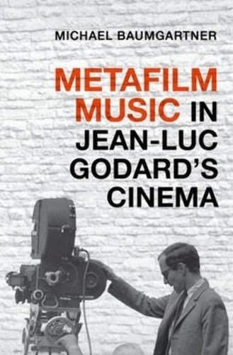 Metafilm Music in Jean-Luc Godard's Cinema (Oxford Music / Media)