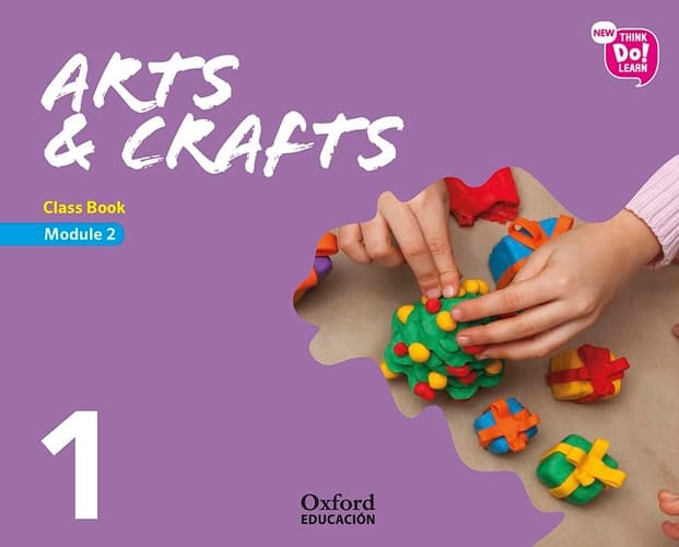New Think Do Learn Arts & Crafts 1. Class Book. Module 2.