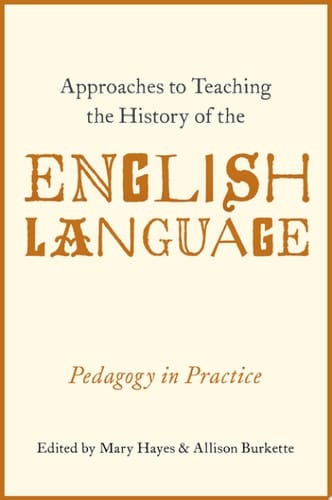 Approaches To Teaching The History Of The English Language: Pedagogy In Practice