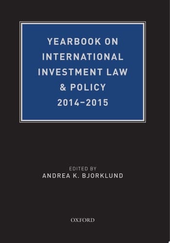 Yearbook on International Investment Law & Policy 2014-2015 (Yearbook on International Investment Law and Policy)