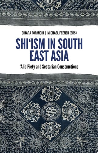 Shi'ism In South East Asia: Alid Piety and Sectarian Constructions