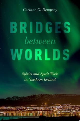 Bridges between Worlds: Spirits and Spirit Work in Northern Iceland