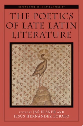 The Poetics of Late Latin Literature (Oxford Studies in Late Antiquity)