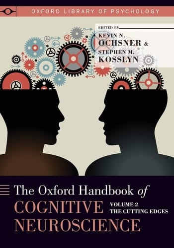 Oxford Handbook of Cognitive Neuroscience: Volume 2: The Cutting Edges (Oxford Library of Psychology)