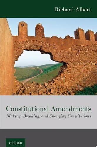 Constitutional Amendments: Making, Breaking, and Changing Constitutions