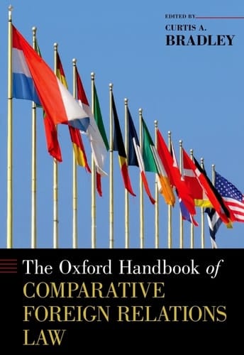 The Oxford Handbook of Comparative Foreign Relations Law (Oxford Handbooks)