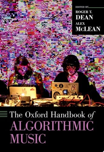 The Oxford Handbook of Algorithmic Music (Oxford Handbooks)
