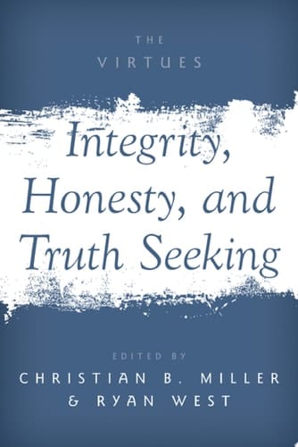 Integrity, Honesty, and Truth Seeking (The Virtues)