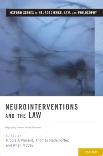 Neurointerventions and the Law: Regulating Human Mental Capacity (Oxford Series in Neuroscience, Law, and Philosophy)